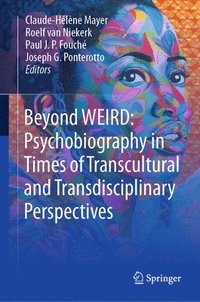 bokomslag Beyond WEIRD: Psychobiography in Times of Transcultural and Transdisciplinary Perspectives