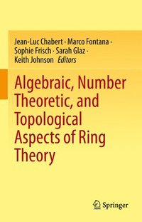 bokomslag Algebraic, Number Theoretic, and Topological Aspects of Ring Theory