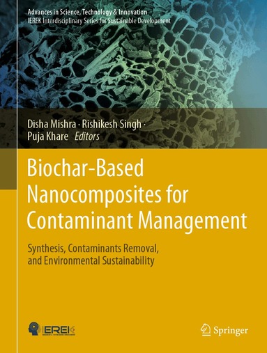 Disha Mishra, Rishikesh Singh, Puja Khare - Biochar-Based Nanocomposites for Contaminant Management, Inbunden