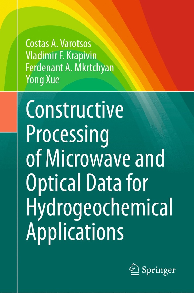 Costas A. Varotsos, Vladimir F. Krapivin, Ferdenant A. Mkrtchyan, Yong Xue - Constructive Processing of Microwave and Optical Data for Hydrogeochemical Applications, Inbunden