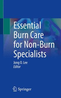 bokomslag Essential Burn Care for Non-Burn Specialists