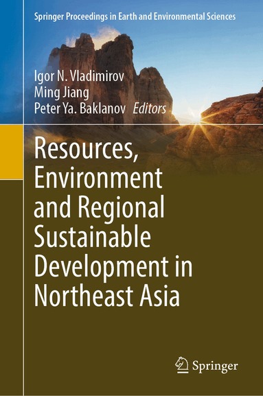 Igor N. Vladimirov, Ming Jiang, Peter Ya. Baklanov - Resources, Environment and Regional Sustainable Development in Northeast Asia, Inbunden