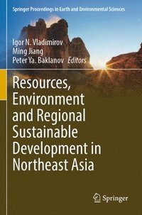 bokomslag Resources, Environment and Regional Sustainable Development in Northeast Asia