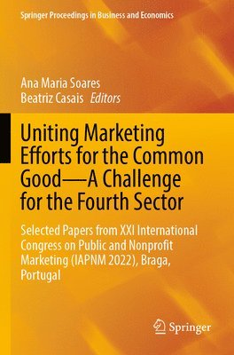 Ana Maria Soares, Beatriz Casais - Uniting Marketing Efforts for the Common Good—A Challenge for the Fourth Sector, Häftad