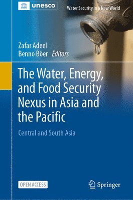 Zafar Adeel, Benno Böer - Water, Energy, and Food Security Nexus in Asia and the Pacific, Häftad