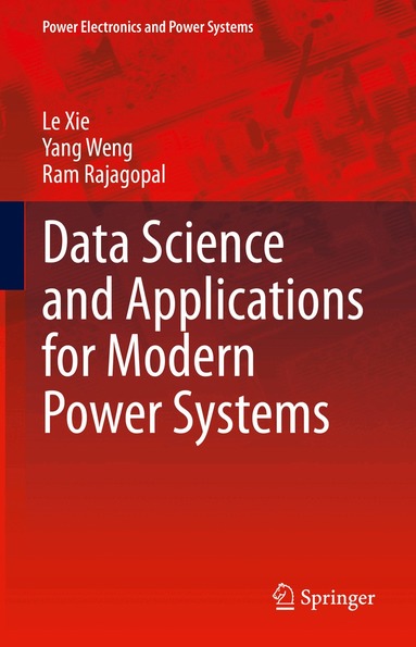 Le Xie, Yang Weng, Ram Rajagopal - Data Science and Applications for Modern Power Systems, Inbunden