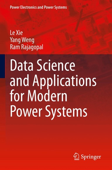 Le Xie, Yang Weng, Ram Rajagopal - Data Science and Applications for Modern Power Systems, Häftad