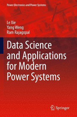 Le Xie, Yang Weng, Ram Rajagopal - Data Science and Applications for Modern Power Systems, Häftad