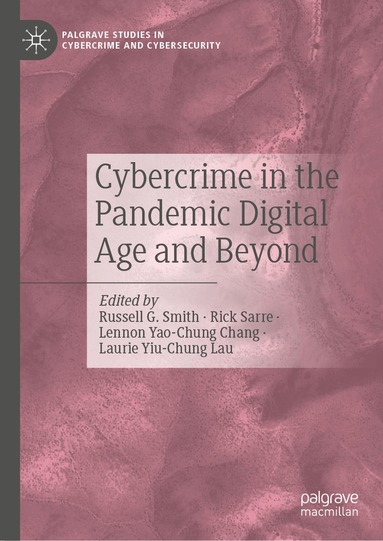 Russell G. Smith, Rick Sarre, Lennon Yao-Chung Chang, Laurie Yiu-Chung Lau - Cybercrime in the Pandemic Digital Age and Beyond, Inbunden