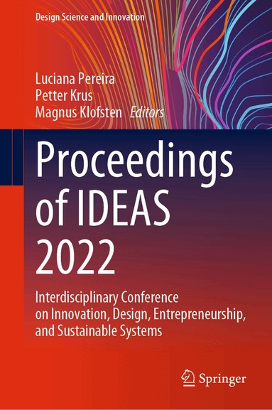 Luciana Pereira, Petter Krus, Magnus Klofsten - Proceedings of IDEAS 2022, Inbunden