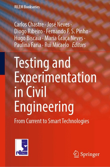 Carlos Chastre, José Neves, Diogo Ribeiro, Fernando F. S. Pinho, Hugo Biscaia, Maria Graça Neves, Paulina Faria, Rui Micaelo - Testing and Experimentation in Civil Engineering, Inbunden