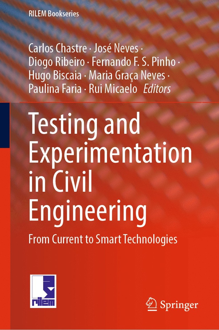 Carlos Chastre, José Neves, Diogo Ribeiro, Fernando F. S. Pinho, Hugo Biscaia, Maria Graça Neves, Paulina Faria, Rui Micaelo, Jose Neves, Maria Graca Neves - Testing and Experimentation in Civil Engineering, Inbunden