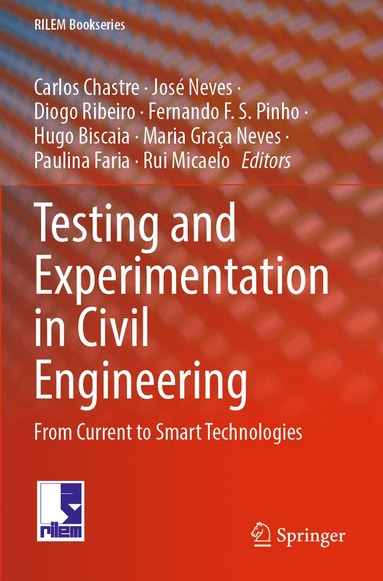 Carlos Chastre, José Neves, Diogo Ribeiro, Fernando F. S. Pinho, Hugo Biscaia, Maria Graça Neves, Paulina Faria, Rui Micaelo - Testing and Experimentation in Civil Engineering, Häftad