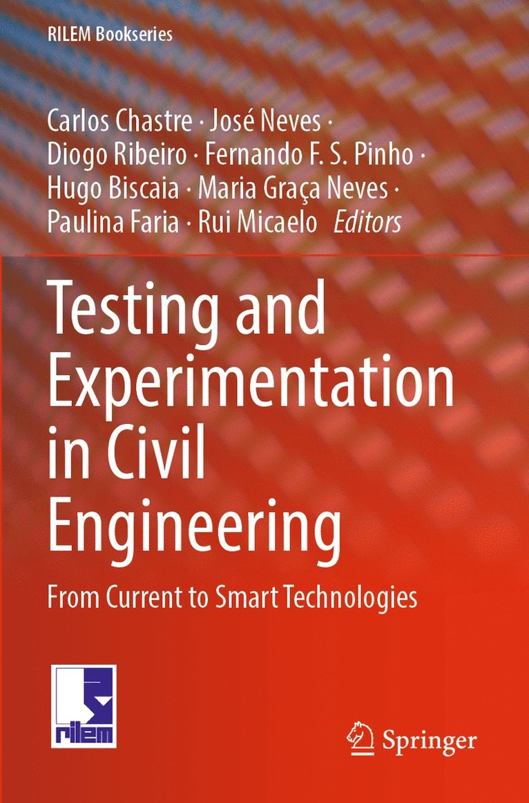 Carlos Chastre, José Neves, Diogo Ribeiro, Fernando F. S. Pinho, Hugo Biscaia, Maria Graça Neves, Paulina Faria, Rui Micaelo, Jose Neves, Maria Graca Neves - Testing and Experimentation in Civil Engineering, Häftad