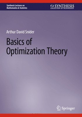 Arthur David Snider - Basics of Optimization Theory, Inbunden