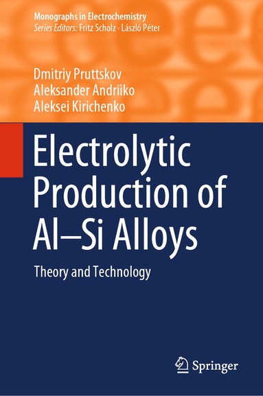 Dmitriy Pruttskov, Aleksander Andriiko, Aleksei Kirichenko - Electrolytic Production of Al–Si Alloys, Inbunden