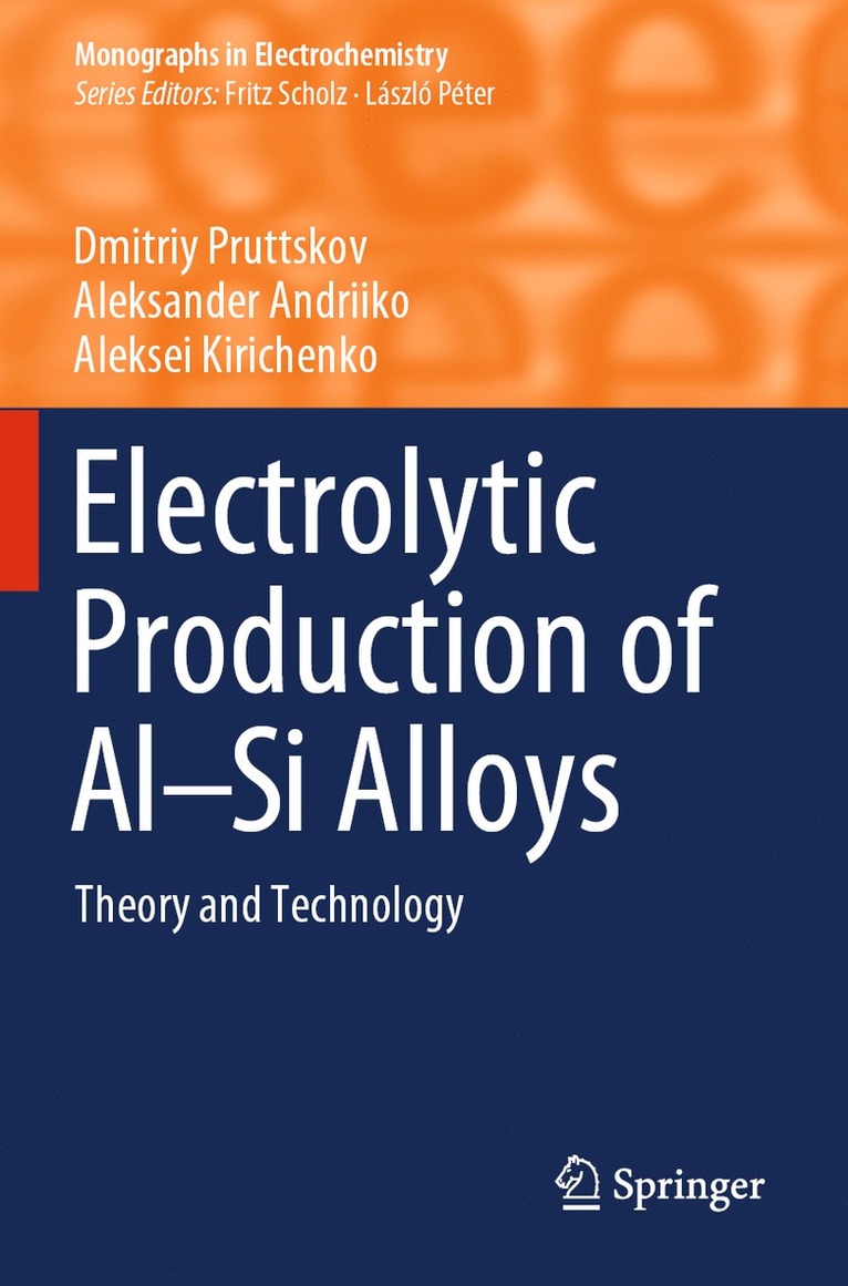 Dmitriy Pruttskov, Aleksander Andriiko, Aleksei Kirichenko - Electrolytic Production of Al–Si Alloys, Häftad