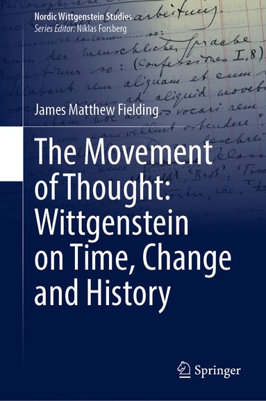 James Matthew Fielding - Movement of Thought: Wittgenstein on Time, Change and History, Inbunden