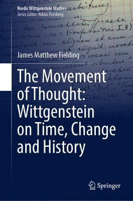 James Matthew Fielding - Movement of Thought: Wittgenstein on Time, Change and History, Inbunden