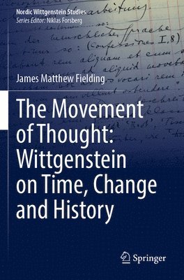 bokomslag The Movement of Thought: Wittgenstein on Time, Change and History