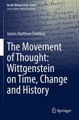 James Matthew Fielding - Movement of Thought: Wittgenstein on Time, Change and History, Häftad