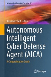 bokomslag Autonomous Intelligent Cyber Defense Agent (AICA)