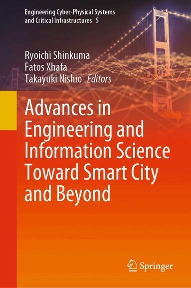 Ryoichi Shinkuma, Fatos Xhafa, Takayuki Nishio - Advances in Engineering and Information Science Toward Smart City and Beyond, Inbunden