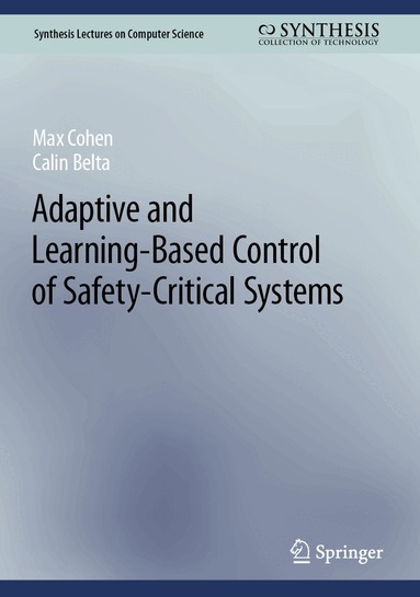 Max Cohen, Calin Belta - Adaptive and Learning-Based Control of Safety-Critical Systems, Inbunden