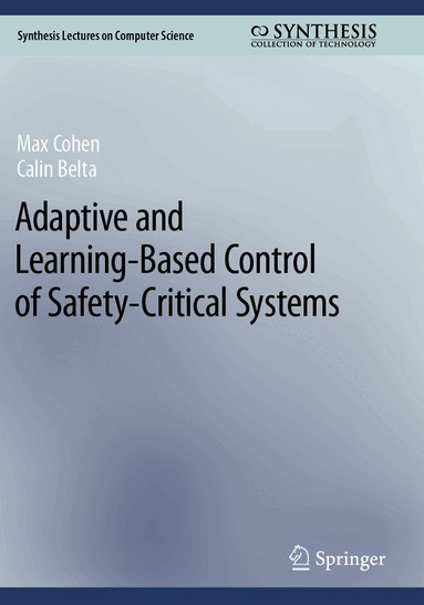 Max Cohen, Calin Belta - Adaptive and Learning-Based Control of Safety-Critical Systems, Häftad