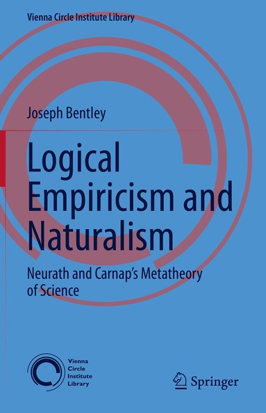 Joseph Bentley - Logical Empiricism and Naturalism, Inbunden