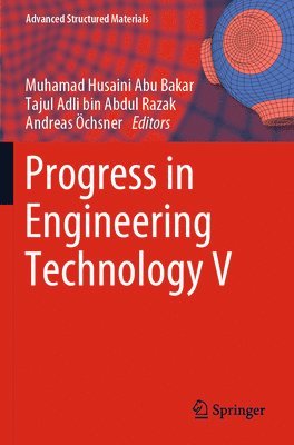 Muhamad Husaini Abu Bakar, Tajul Adli bin Abdul Razak, Andreas Öchsner, Andreas Ochsner, Tajul Adli Bin Abdul Razak - Progress in Engineering Technology V, Häftad