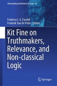 bokomslag Kit Fine on Truthmakers, Relevance, and Non-classical Logic