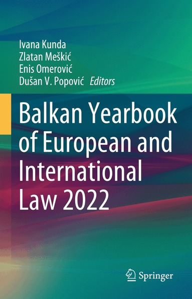 Ivana Kunda, Zlatan Meškić, Enis Omerović, Dušan V. Popović - Balkan Yearbook of European and International Law 2022, Inbunden