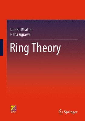 Dinesh Khattar, Neha Agrawal - Ring Theory, Inbunden