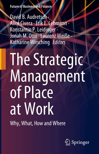 David B. Audretsch, Alice Civera, Erik E. Lehmann, Konstantin P. Leidinger, Jonah M. Otto, Laurenz Weiße, Katharine Wirsching - Strategic Management of Place at Work, Inbunden