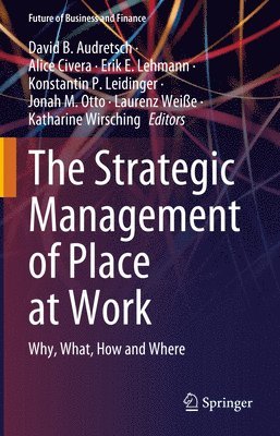 David B. Audretsch, Alice Civera, Erik E. Lehmann, Konstantin P. Leidinger, Jonah M. Otto, Laurenz Weiße, Katharine Wirsching - Strategic Management of Place at Work, Inbunden