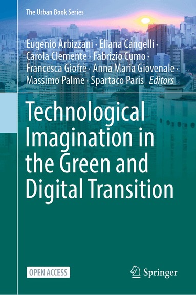 Eugenio Arbizzani, Eliana Cangelli, Carola Clemente, Fabrizio Cumo, Francesca Giofrè, Anna Maria Giovenale, Massimo Palme, Spartaco Paris - Technological Imagination in the Green and Digital Transition, Inbunden