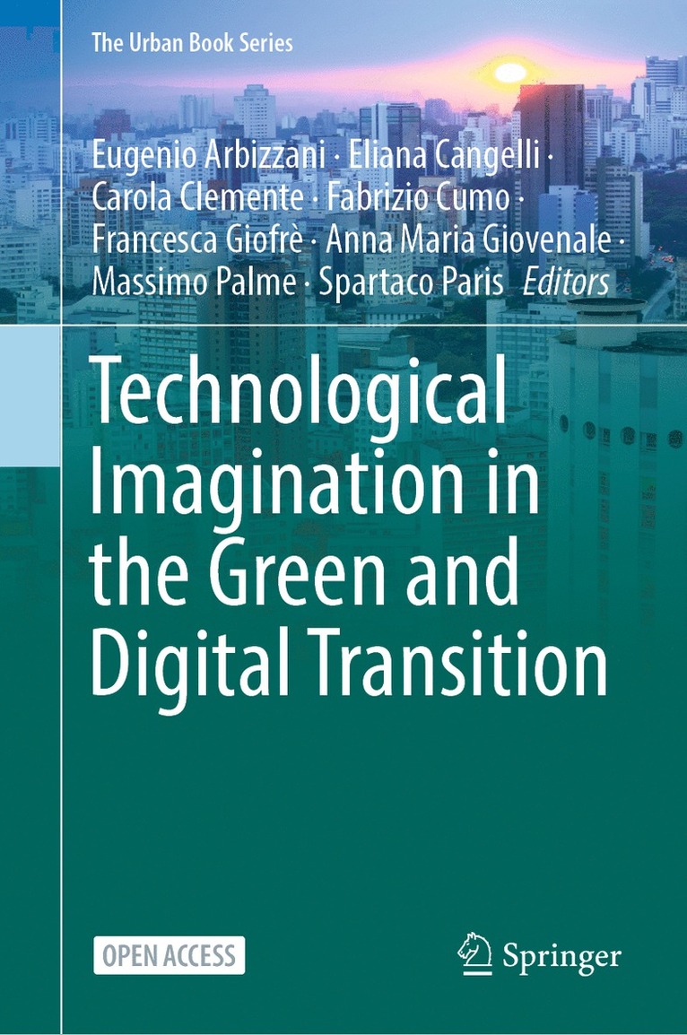 Eugenio Arbizzani, Eliana Cangelli, Carola Clemente, Fabrizio Cumo, Francesca Giofrè, Anna Maria Giovenale, Massimo Palme, Spartaco Paris, Francesca Giofre - Technological Imagination in the Green and Digital Transition, Inbunden