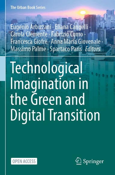 Eugenio Arbizzani, Eliana Cangelli, Carola Clemente, Fabrizio Cumo, Francesca Giofrè, Anna Maria Giovenale, Massimo Palme, Spartaco Paris - Technological Imagination in the Green and Digital Transition, Häftad