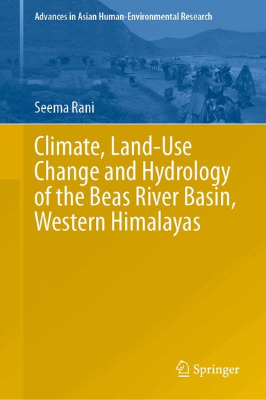 Seema Rani - Climate, Land-Use Change and Hydrology of the Beas River Basin, Western Himalayas, Inbunden