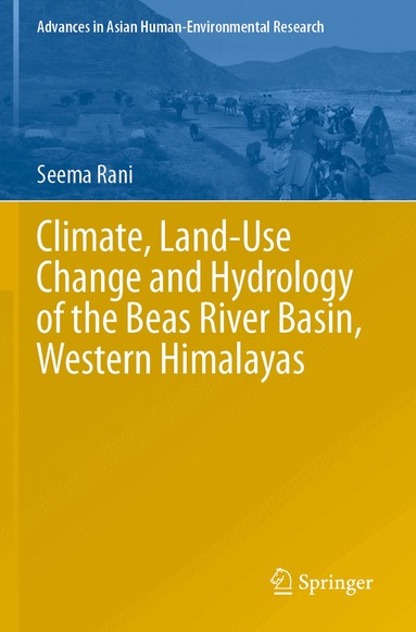 Seema Rani - Climate, Land-Use Change and Hydrology of the Beas River Basin, Western Himalayas, Häftad
