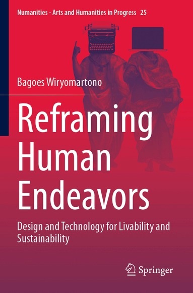 Bagoes Wiryomartono - Reframing Human Endeavors, Häftad