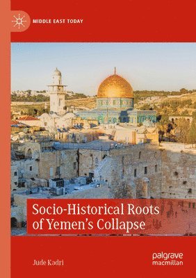 bokomslag Socio-Historical Roots of Yemens Collapse