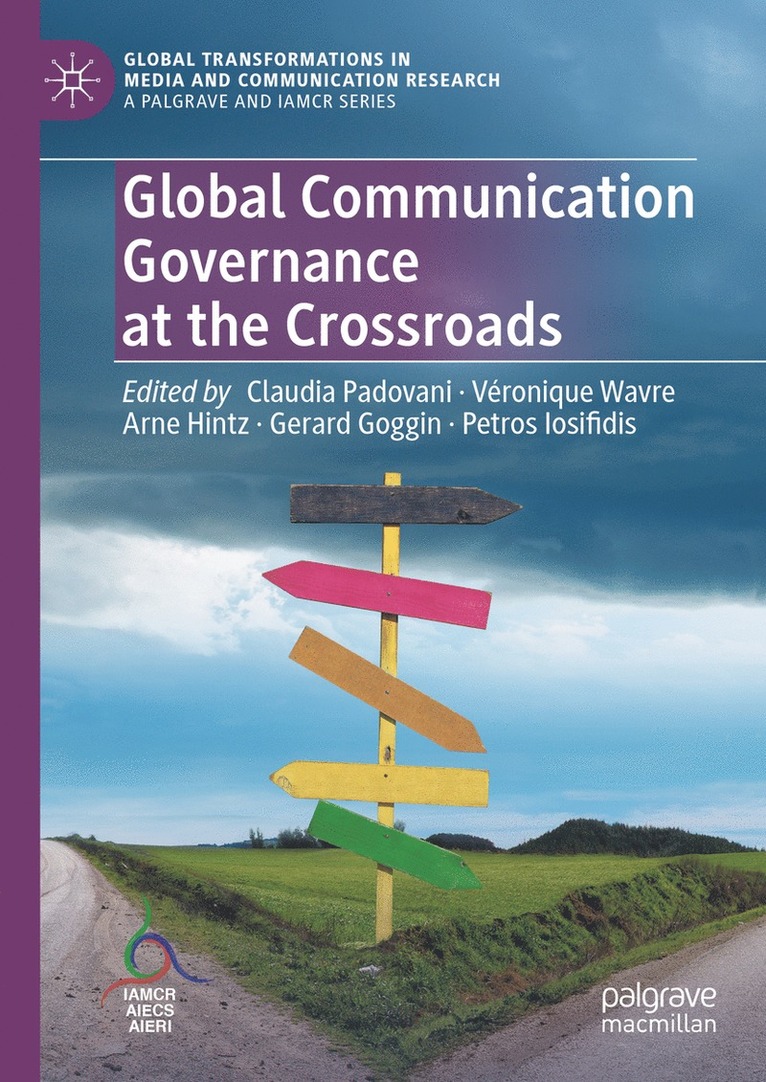 Claudia Padovani, Véronique Wavre, Arne Hintz, Gerard Goggin, Petros Iosifidis, Veronique Wavre - Global Communication Governance at the Crossroads, Inbunden