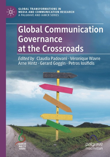 Claudia Padovani, Véronique Wavre, Arne Hintz, Gerard Goggin, Petros Iosifidis - Global Communication Governance at the Crossroads, Häftad