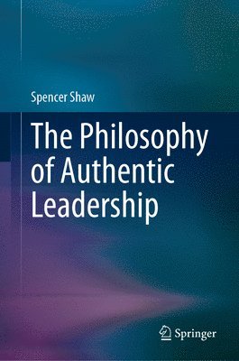 The Philosophy of Authentic Leadership 1