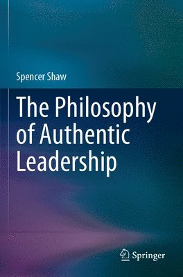 The Philosophy of Authentic Leadership 1