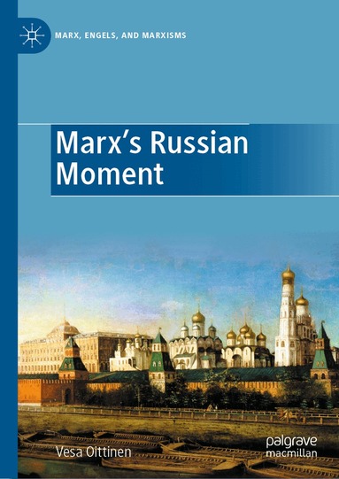 Vesa Oittinen - Marx's Russian Moment, Inbunden