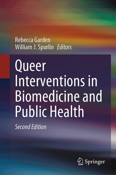 Rebecca Garden, William J. Spurlin - Queer Interventions in Biomedicine and Public Health, Inbunden