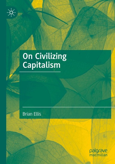 Brian Ellis - On Civilizing Capitalism, Häftad